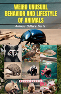Weird Unusual Behavior and Lifestyle of Animals: Animals Culture Facts