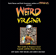 Weird Virginia: Your Guide to Virginia's Local Legends and Best Kept Secrets Volume 17