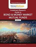 Weiss Ratings Investment Research Guide to Bond & Money Market Mutual Funds, Spring 2019: 0