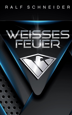 Weisses Feuer - Schneider, Ralf