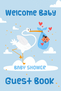 Welcome Baby Guest Book Baby Shower: Keepsake, Advice for Expectant Parents and BONUS Gift Log - Stork with Newborn Blue Design Cover