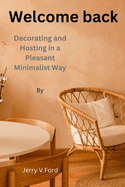 Welcome back: Decorating and Hosting in a Pleasant Minimalist Way
