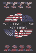 Welcome Home My Hero: Military Soldier Appreciation Gift- Small lined Journal Notebook