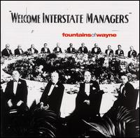 Welcome Interstate Managers - Fountains of Wayne