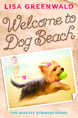 Welcome to Dog Beach: The Seagate Summers Book One - Greenwald, Lisa