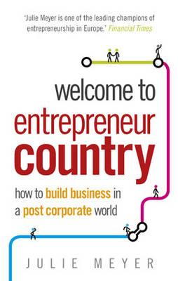 Welcome to Entrepreneur Country - Meyer, Julie