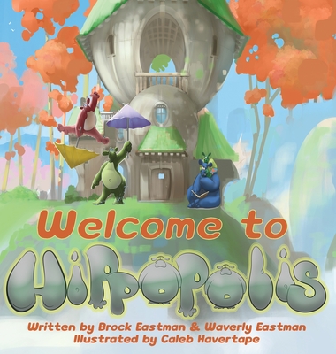 Welcome to Hippopolis: Hippos Help with Letters, Numbers, Emotions, and Colors - Eastman, Brock, and Eastman, Waverly