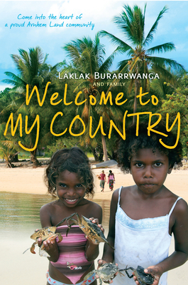 Welcome to My Country - Burarrwanga, Laklak, and Wright, Sarah, and Suchet-Pearson, Sandie