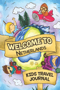 Welcome To Netherlands Kids Travel Journal: 6x9 Children Travel Notebook and Diary I Fill out and Draw I With prompts I Perfect Goft for your child for your holidays in Netherlands