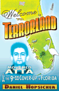 Welcome to Terrorland: Mohamed Atta & the 9-11 Cover-Up in Florida