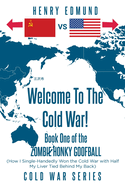 Welcome To The Cold War!: Book One of the Zombie Honky Goofball