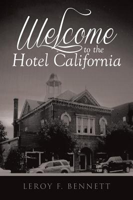 Welcome to the Hotel California - F Bennett, Leroy