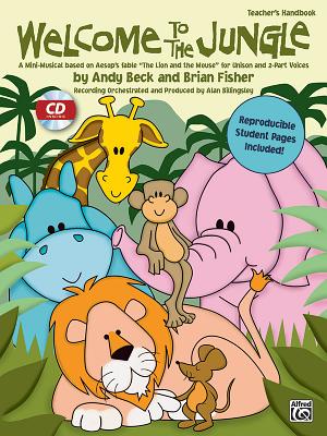 Welcome to the Jungle: A Mini-Musical Based on Aesop's Fable the Lion and the Mouse for Unison and 2-Part Voices (Kit), Book & CD - Beck, Andy (Composer), and Fisher, Brian (Composer)