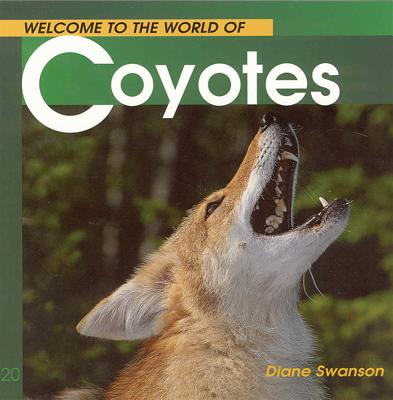 Welcome to the World of Coyotes - Swanson, Diane