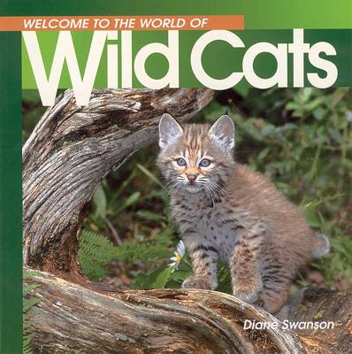 Welcome to the World of Wild Cats - Swanson, Diane