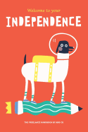 Welcome To Your Independence: The Freelance Handbook by AND CO