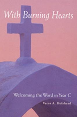 Welcoming the Word in Year C: With Burning Hearts - Holyhead, Verna