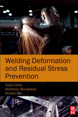 Welding Deformation and Residual Stress Prevention - Ma, Ninshu, and Murakawa, Hidekazu, and Ueda, Yukio