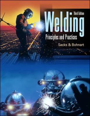Welding: Principles & Practices - Sacks, Raymond, and Bohnart, Edward