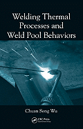 Welding Thermal Processes and Weld Pool Behaviors