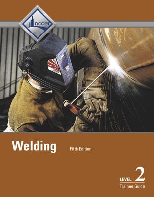 Welding Trainee Guide, Level 2 - NCCER