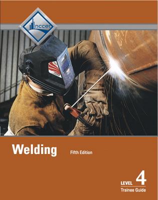 Welding Trainee Guide, Level 4 - NCCER