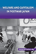 Welfare and Capitalism in Postwar Japan: Party, Bureaucracy, and Business