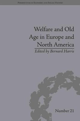 Welfare and Old Age in Europe and North America: The Development of Social Insurance - Harris, Bernard (Editor)