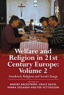 Welfare and Religion in 21st Century Europe: Volume 2: Gendered, Religious and Social Change