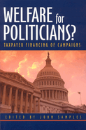Welfare for Politicians?: Taxpayer Financing of Campaigns