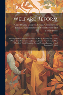 Welfare Reform: Hearings Before the Subcommittee on Social Security and Family Policy of the Committee on Finance, United States Senate, One Hundred Third Congress, Second Session, January 18 and February 25, 1994