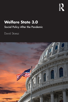 Welfare State 3.0: Social Policy After the Pandemic - Stoesz, David