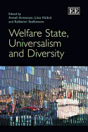 Welfare State, Universalism and Diversity - Anttonen, Anneli (Editor), and Hiki, Liisa (Editor), and Stefnsson, Kolbeinn (Editor)