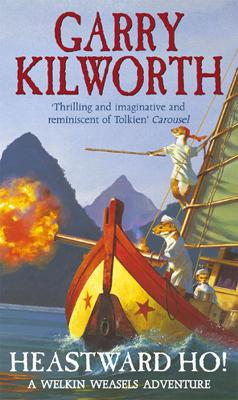 Welkin Weasels (6): Heastward Ho! - Kilworth, Garry