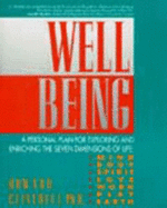 Well Being: A Personal Plan for Exploring and Enriching the Seven Dimensions of Life, Mind......
