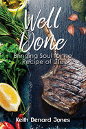 Well Done: Bringing Soul to the Recipe of Life