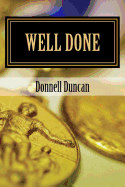 Well Done: Discovering and Executing Your Purpose