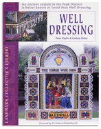 Well Dressing - Naylor, Peter, and Porter, Lindsey, and Fitzherbert, Richard, Sir (Preface by)