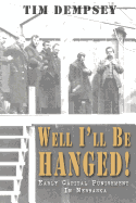 Well I'll Be Hanged: Early Capital Punishment in Nebraska