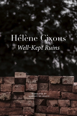 Well-Kept Ruins - Cixous, Hlne, and Brahic, Beverley Bie (Translated by)