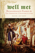 Well Met: Renaissance Faires and the American Counterculture