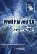 Well Played 1.0: Games, Value and Meaning