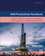 Well Productivity Handbook: Vertical, Fractured, Horizontal, Multilateral, Multi-fractured, and Radial-Fractured Wells
