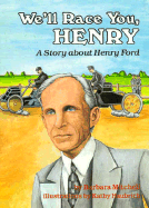 We'll Race You, Henry: A Story about Henry Ford