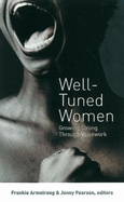 Well-Tuned Women: Growing Strong Through Voicework