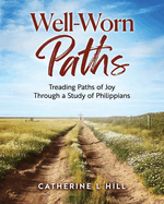 Well-Worn Paths: Treading Paths of Joy Through a Study of Philippians