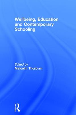 Wellbeing, Education and Contemporary Schooling - Thorburn, Malcolm (Editor)