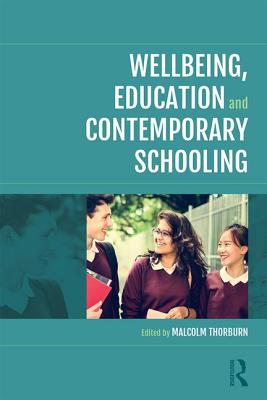 Wellbeing, Education and Contemporary Schooling - Thorburn, Malcolm (Editor)