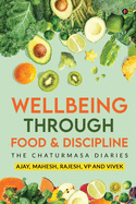 Wellbeing Through Food & Discipline: The Chaturmasa Diaries