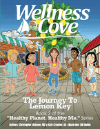 Wellness Cove - Journey To Lemon Key: Book 2 of the "Healthy Planet. Healthy Me." Series